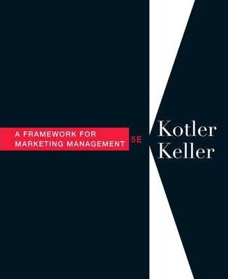 A Framework for Marketing Management - By Philip Kotler & Kevin Lane Keller